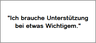 Ich brauche Unterstützung bei etwas Wichtigem - Coaching