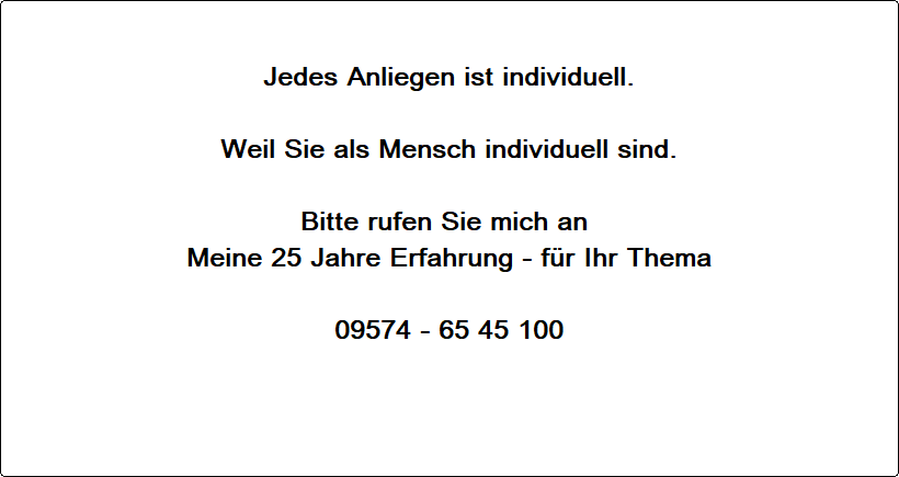 Jedes Anliegen ist individuell. Weil Sie als Mensch individuell sind. Jedes Anliegen ist individuell. Weil Sie als Mensch individuell sind.