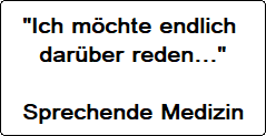 Ich möchte endlich darüber reden: Sprechende Mediziin